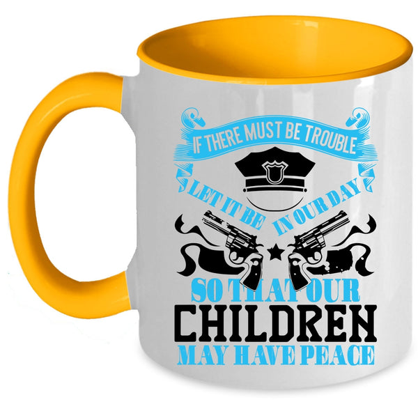 Cool Policemans Coffee Mug, Our Children May Have Peace Accent Mug