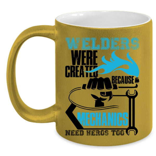 Cool Welder Coffee Mug, Welders Were Created Because Mechanic Need Accent Mug