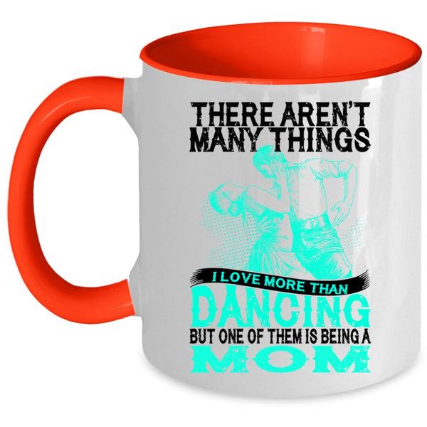 Being A Mom Coffee Mug, I Love More Than Dancing Accent Mug