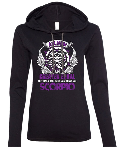 Only The Best Are Born As Scorpio T Shirt, Being A Scorpio T Shirt (Anvil Ladies Ringspun Hooded)