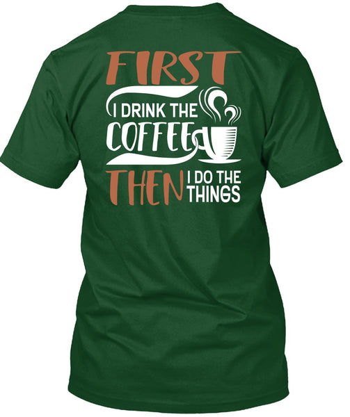 I Drink The Coffee T Shirt, My Favorite T Shirt