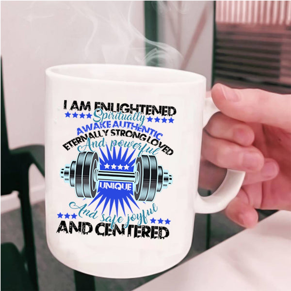 Cool Weightlifting  Coffee Mug, I Am Enlightened Cup