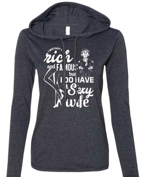 I Do Have A Wife T Shirt, I Maynot Be Rich T Shirt (Anvil Ladies Ringspun Hooded)