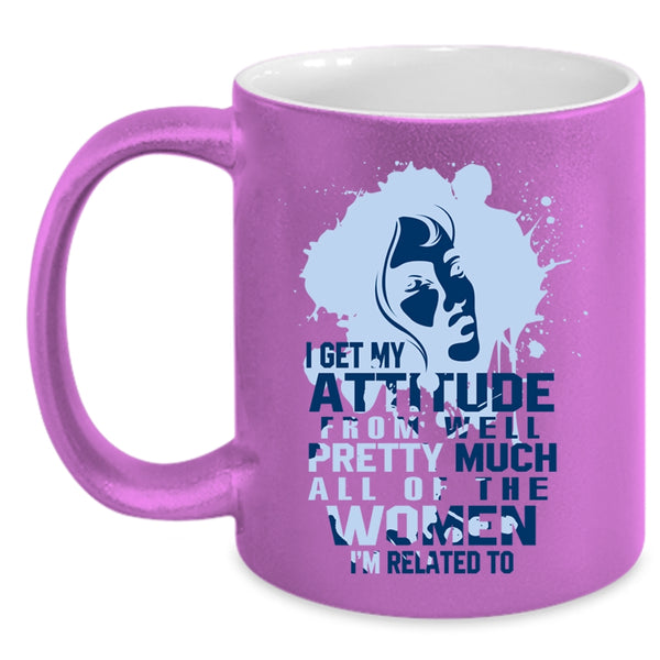 Cool Gift For My Wife Coffee Mug, I Get My Attitude Accent Mug