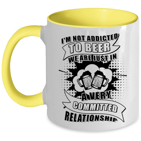 I Love Drinking Beer Coffee Mug, I'm Not Addicted To Beer Accent Mug