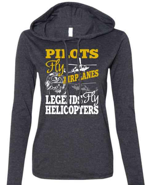 Pilots Fly Airplanes T Shirt, Legends Fly Helicopters T Shirt (Anvil Ladies Ringspun Hooded)