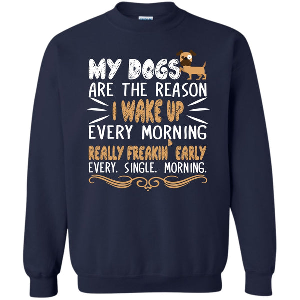 Realy Freaking Early Every Single Morning T Shirt, I Love My Dog Sweatshirt