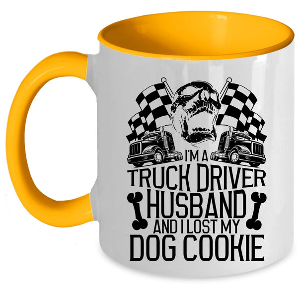 I Lost My Dog Cookie Coffee Mug, I'm A Truck Driver Husband Accent Mug