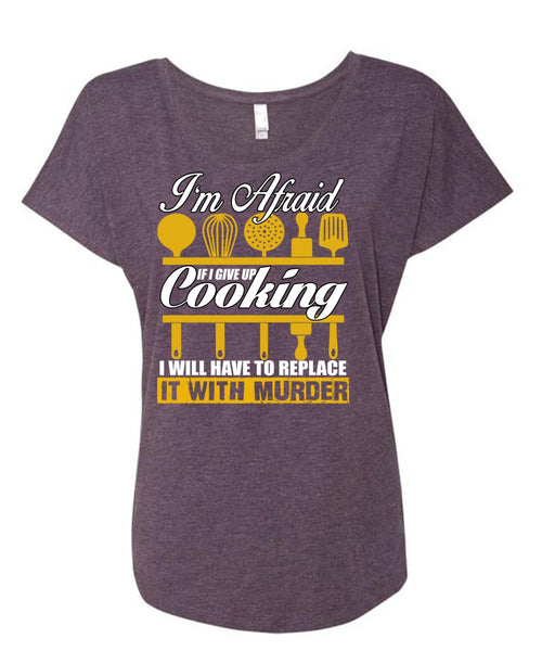 I Give Up Cooking T Shirt, Being A Chef T Shirt, Cool Shirt (Ladies' Triblend Dolman Sleeve)