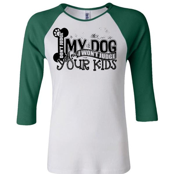 Don't Judge My Dog T Shirt, I Love My Dog T Shirt, Awesome T-Shirts