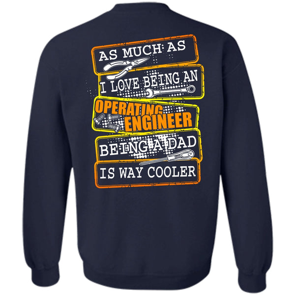 Being A Dad T Shirt, I Love Engineer Sweatshirt