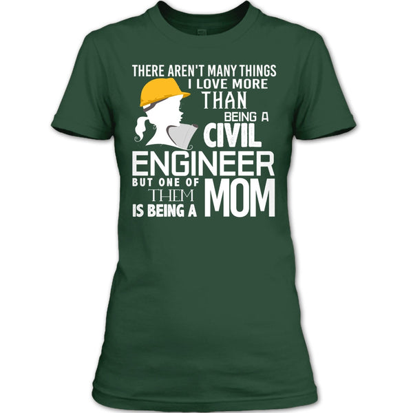 Being A Civil Engineer T Shirt, Being A Mom T Shirt