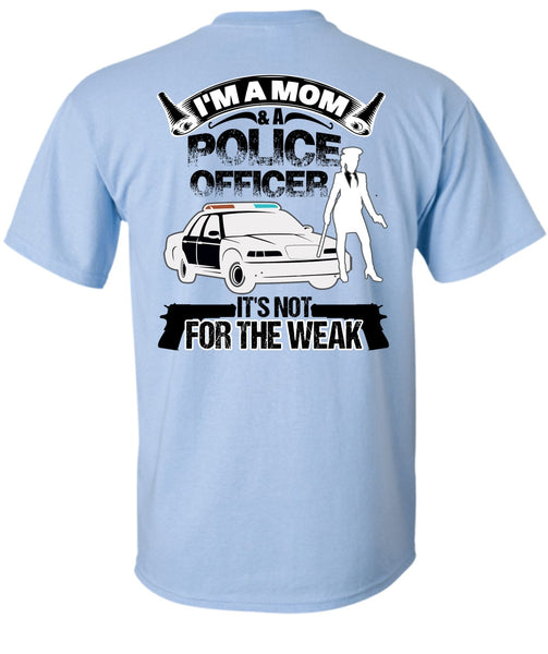 I'm A Mom And A Police Officer T Shirt, I Love Police T Shirt