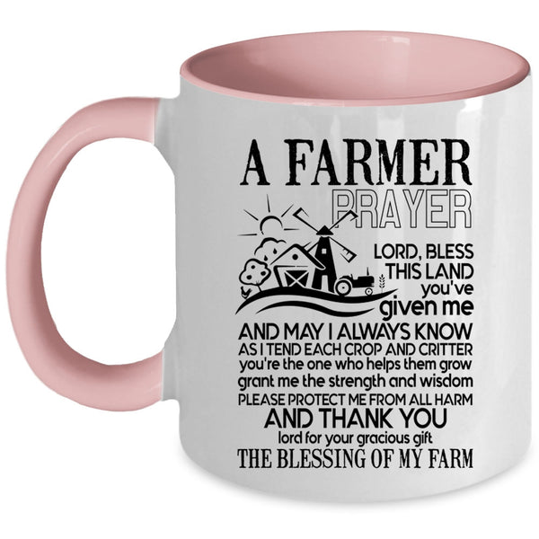 Funny Gift For Farmer Coffee Mug, A Farmer Prayer Accent Mug