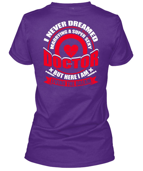 Marrying A Doctor T Shirt, I Never Dreamed T Shirt