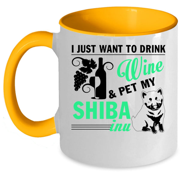 My Shiba Inu Coffee Mug, I Just Want To Drink Wine And Pet Accent Mug