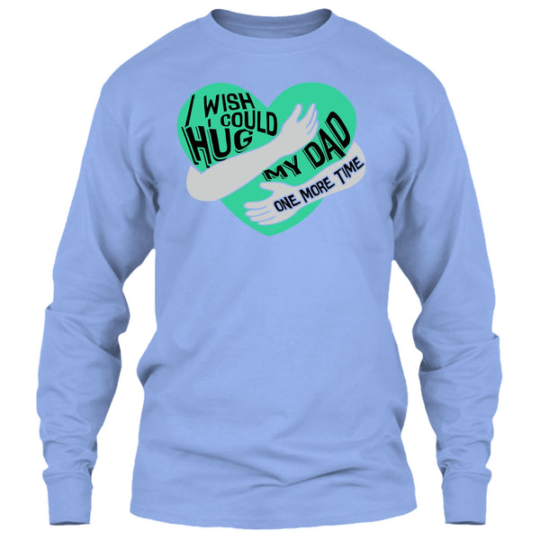 I Wish I Could Hug My Dad T Shirt, I Missing My Dad T Shirt