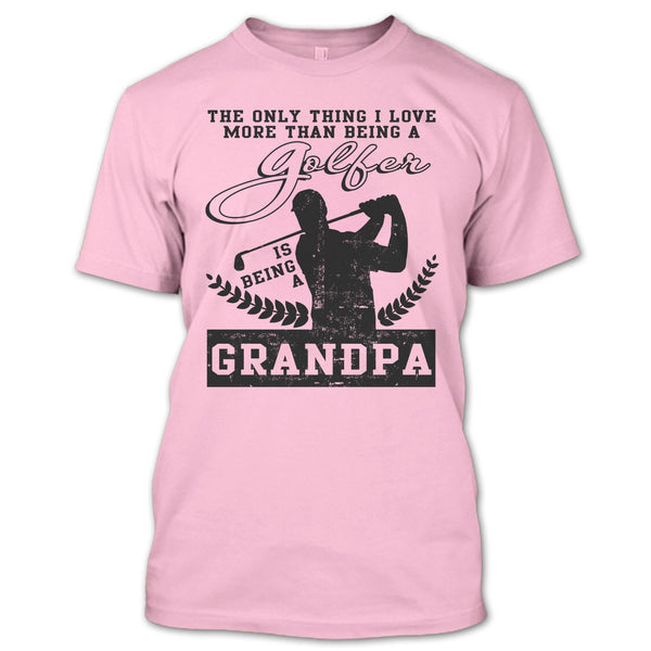 Being A Golfer T Shirt, Coolest Golfing Grandpa T Shirt