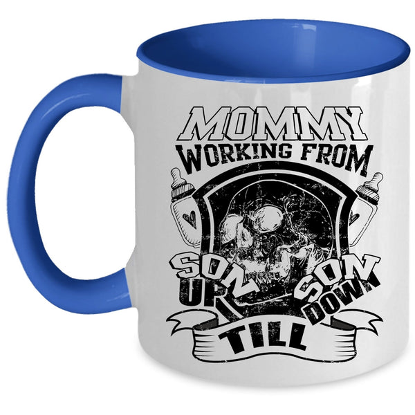 Cool Mommy Coffee Mug, Mommy Working From Son Up Son Down Accent Mug
