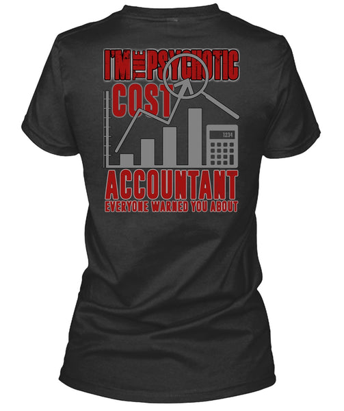 I'm The Psychotic Cost Accountant T Shirt, Being An Accountant T Shirt
