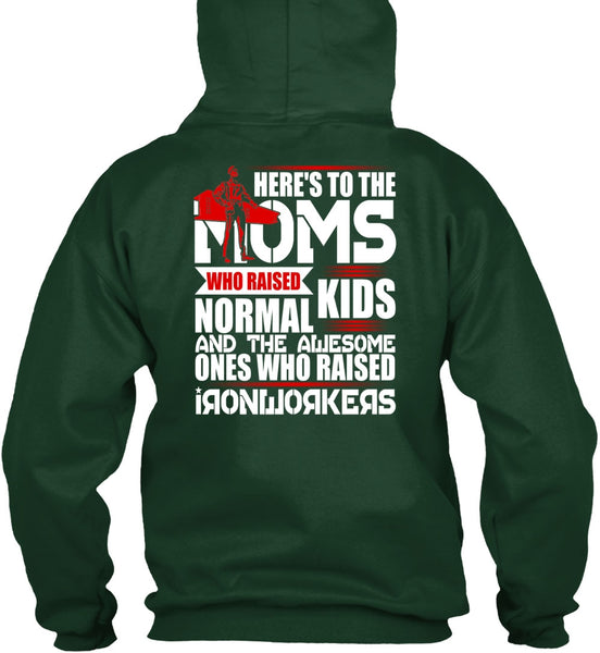 Who Raised Ironworkers T Shirt, Here's To The Moms T Shirt