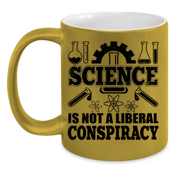 Awesome Scientist Coffee Mug, Science Is Not A Liberal Conspiracy Accent Mug