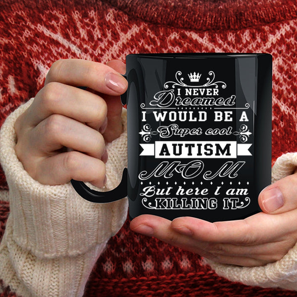 I Would Be A Cool Autism Mom Coffee Mug, Awesome Autism Mom Coffee Cup