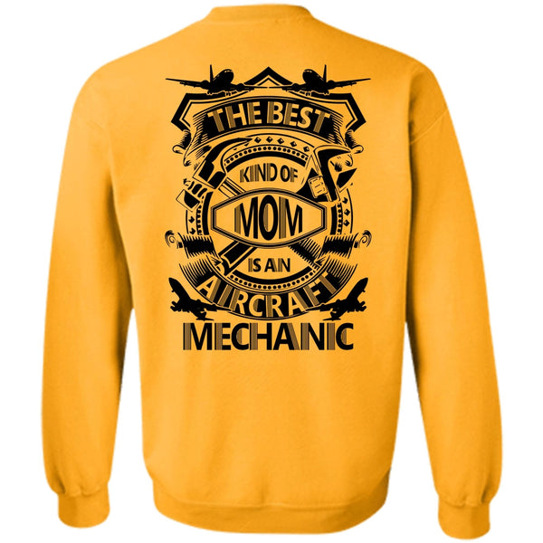 I Love Mechanic T Shirt, The Best Kind Of Mom Is An Aircraft Mechanic Sweatshirt