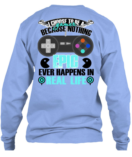 I Choose To Be A Gamer T Shirt, I Love Gaming T Shirt