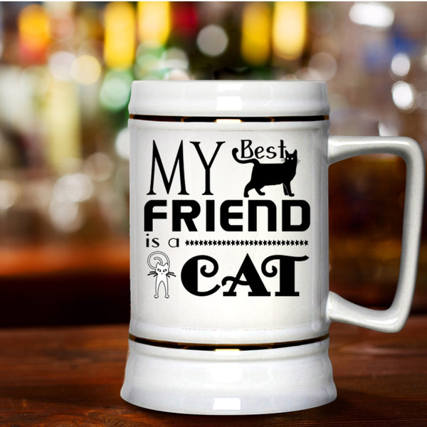 Cool Gift For My Friends Beer Stein 22oz, My Best Friend Is A Cat Beer Mug