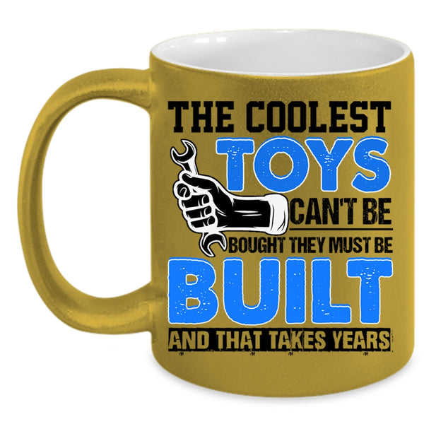 Awesome Mechanics Coffee Mug, The Coolest Toys Can't Be Bought Accent Mug