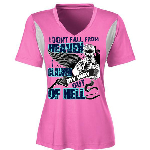 I Didn't Fall From Heaven T Shirt, I Love My Life T Shirt