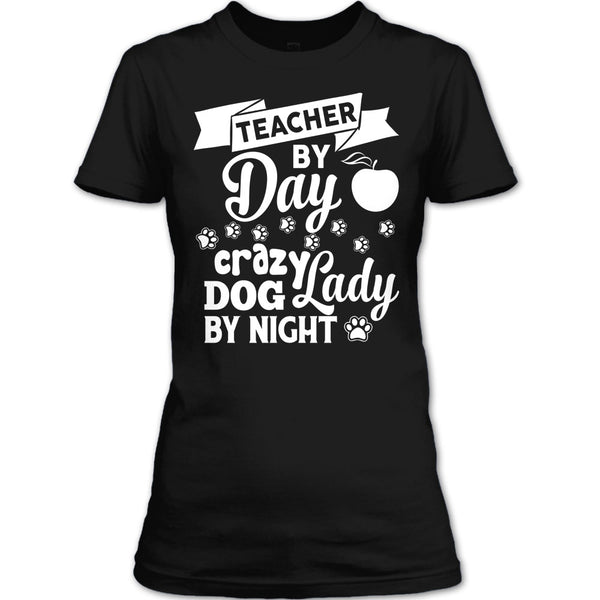Teacher By Day T Shirt, Crazy Dog By Night T Shirt