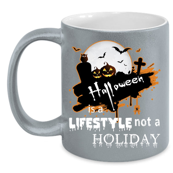 Halloween Is A Lifestyle Not A Holiday Coffee Mug, Scary Coffee Cup