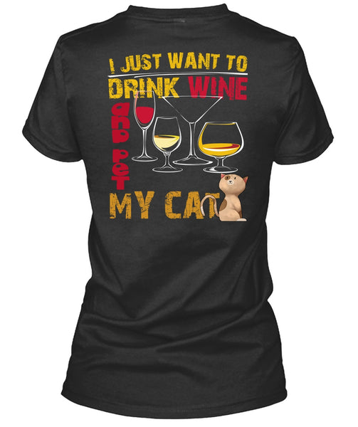 I Just Want To Drink Wine T Shirt, Pet My Cat T Shirt