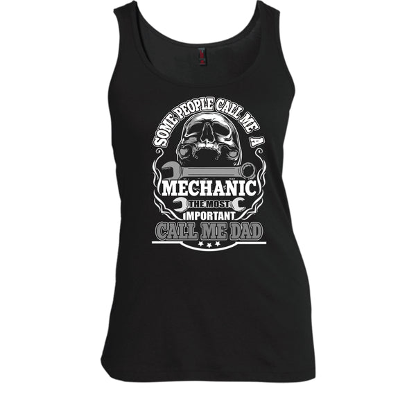 Some People Call Me A Mechanic T Shirt, Most Important Call Me Dad Tank Top
