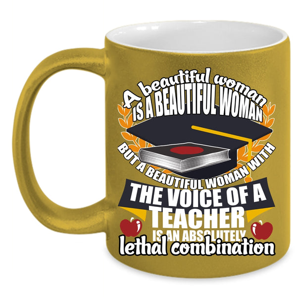 Beautiful Woman With The Voice Of A Teacher Coffee Mug, Cute Coffee Cup