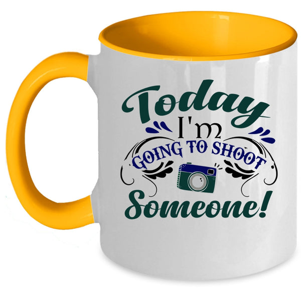 Cute Photographer Coffee Mug, Today I'm Going To Shoot Someone Accent Mug