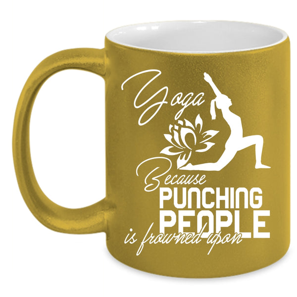 Yoga Coffee Mug, Because Pinching People Is Frowned Upon Coffee Cup