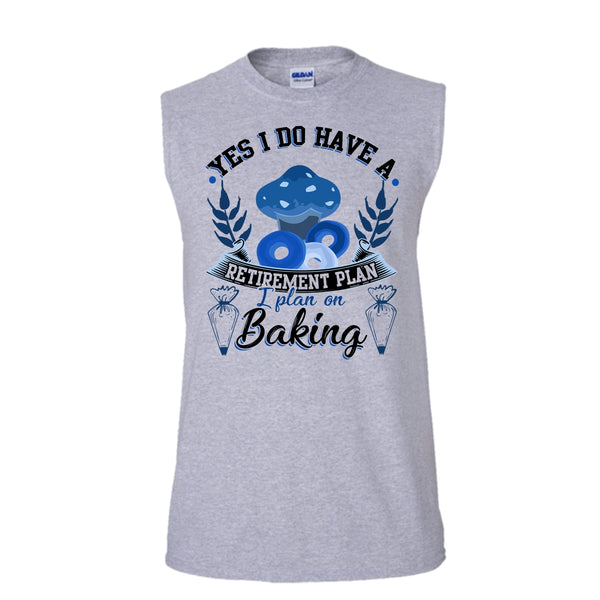 Yes I Do Have A Retirement Plan T Shirt, Coolest Baker T Shirt, Awesome t-shirts (Men's Cotton Sleeveless)