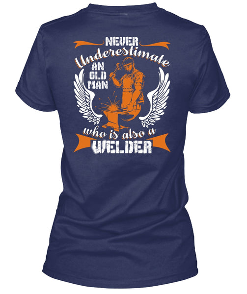 Old Man Who Is Also A Welder T Shirt, Being A Welder T Shirt