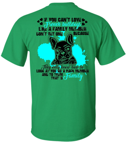 You Can't Love French Bulldogs T Shirt, I Love Bulldog T Shirt