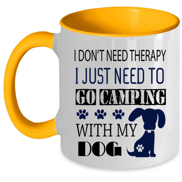 My Dog Coffee Mug, I Just Need To Go Camping With My Dog Accent Mug
