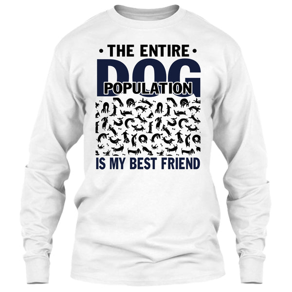 The entire Dog Population T Shirt, Coolest Dog Lover T Shirt