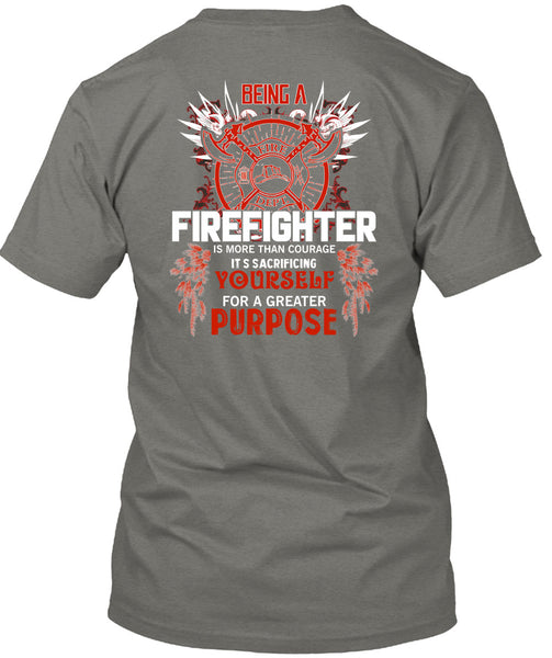 Being A Firefighter T Shirt, It's Sacrificing T Shirt