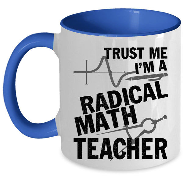 Awesome Math Teacher Coffee Mug, I'm A Radical Math Teacher Accent Mug