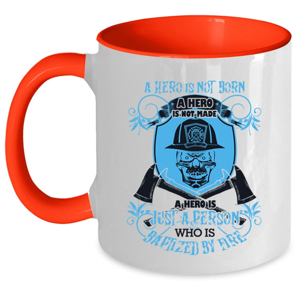 Funny Fireman Coffee Mug, Just A Person Is Baptized By Fire Accent Mug