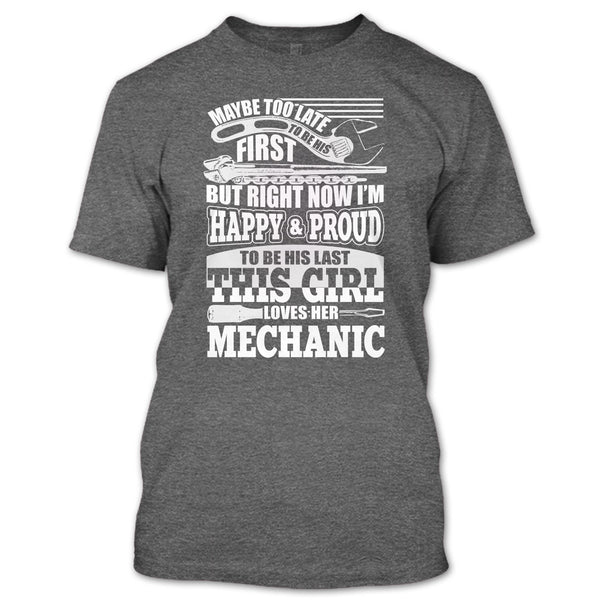 I'm Happy & Proud To Be His Last T Shirt, This Girl Loves Her Mechanic T Shirt