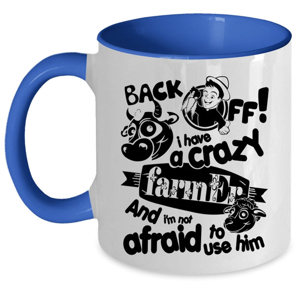 Cute Farmers Coffee Mug, I Have A Crazy Farmer Accent Mug