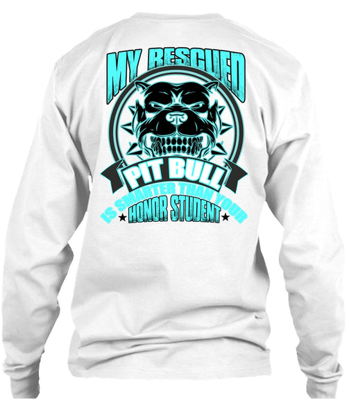 My Rescued Pit Bull Is Smarter T Shirt, I Love Pit Bull T Shirt